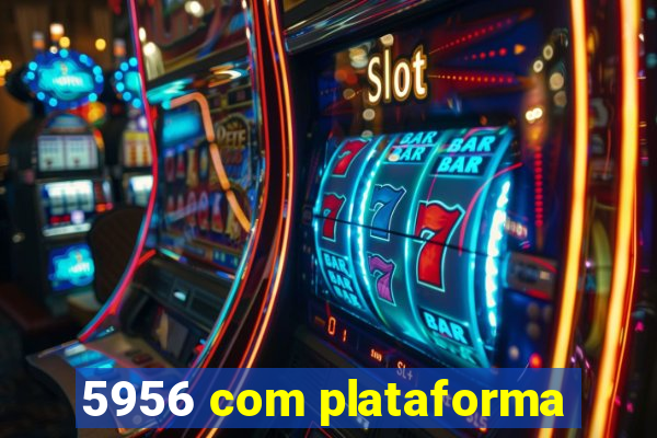 5956 com plataforma